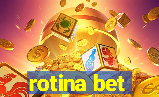 rotina bet